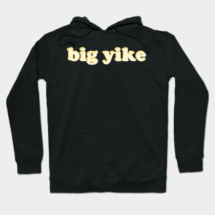 big yike Hoodie